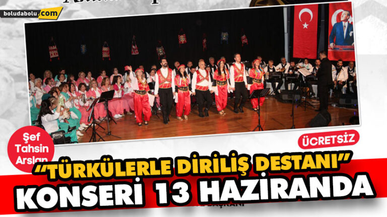 ERTELENEN “TÜRKÜLERLE DİRİLİŞ DESTANI” KONSERİ 13 HAZİRANDA