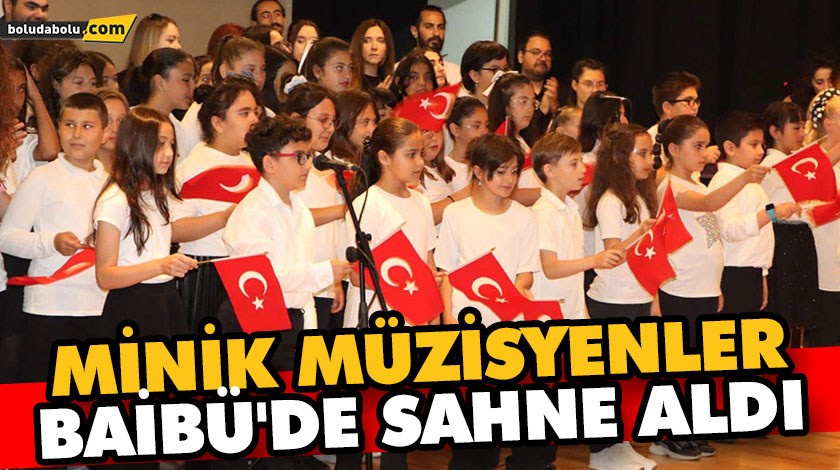 MİNİK MÜZİSYENLER BAİBÜ’DE SAHNE ALDI MİNİK MÜZİSYENLER BAİBÜ’DE SAHNE ALDI