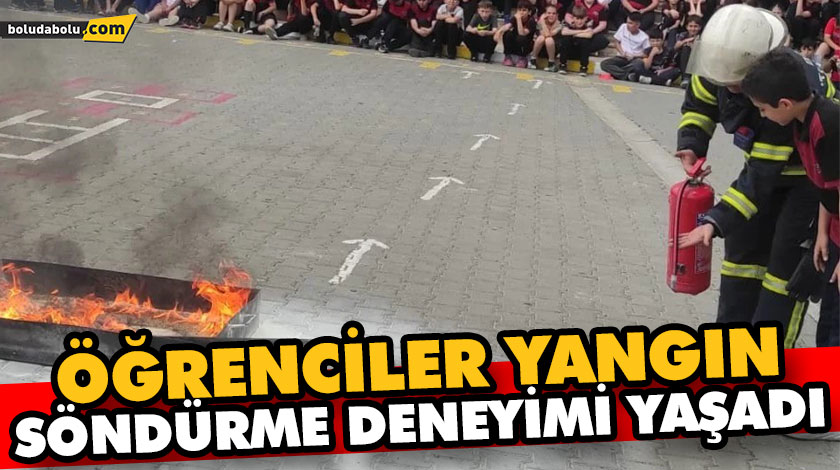 ÖĞRENCİLER YANGIN SÖNDÜRME DENEYİMİ YAŞADI