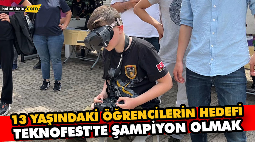 13 YAŞINDAKİ ÖĞRENCİLERİN HEDEFİ TEKNOFEST’TE ŞAMPİYON OLMAK 13 YAŞINDAKİ ÖĞRENCİLERİN HEDEFİ TEKNOFEST’TE ŞAMPİYON OLMAK