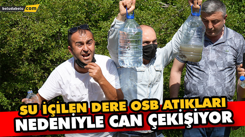 SU İÇİLEN DERE OSB ATIKLARI NEDENİYLE CAN ÇEKİŞİYOR SU İÇİLEN DERE OSB ATIKLARI NEDENİYLE CAN ÇEKİŞİYOR