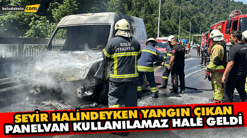 SEYİR HALİNDEYKEN YANGIN ÇIKAN PANELVAN KULLANILAMAZ HALE GELDİ SEYİR HALİNDEYKEN YANGIN ÇIKAN PANELVAN KULLANILAMAZ HALE GELDİ