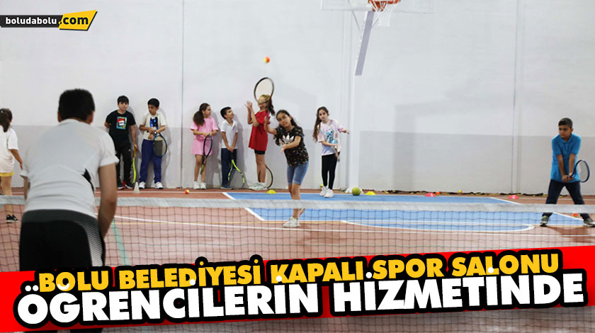BOLU BELEDİYESİ KAPALI SPOR SALONU ÖĞRENCİLERİN HİZMETİNDE BOLU BELEDİYESİ KAPALI SPOR SALONU ÖĞRENCİLERİN HİZMETİNDE