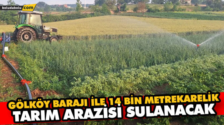 GÖLKÖY BARAJI İLE 14 BİN METREKARELİK TARIM ARAZİSİ SULANACAK