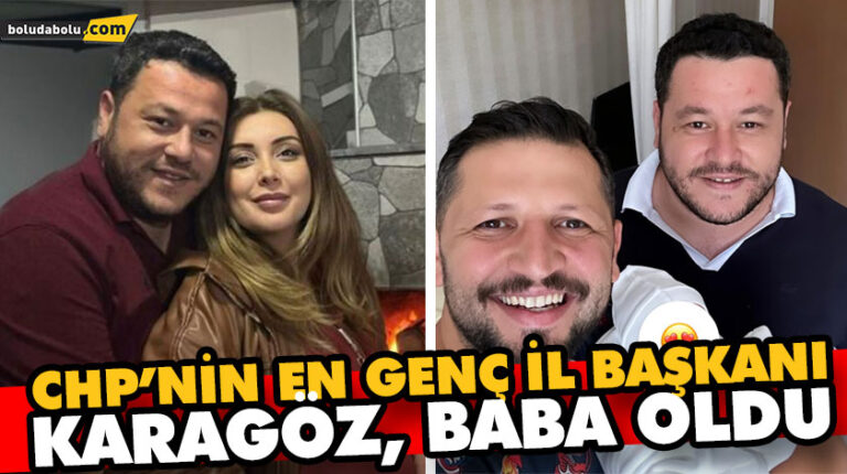 CHP’NİN EN GENÇ İL BAŞKANI KARAGÖZ, BABA OLDU