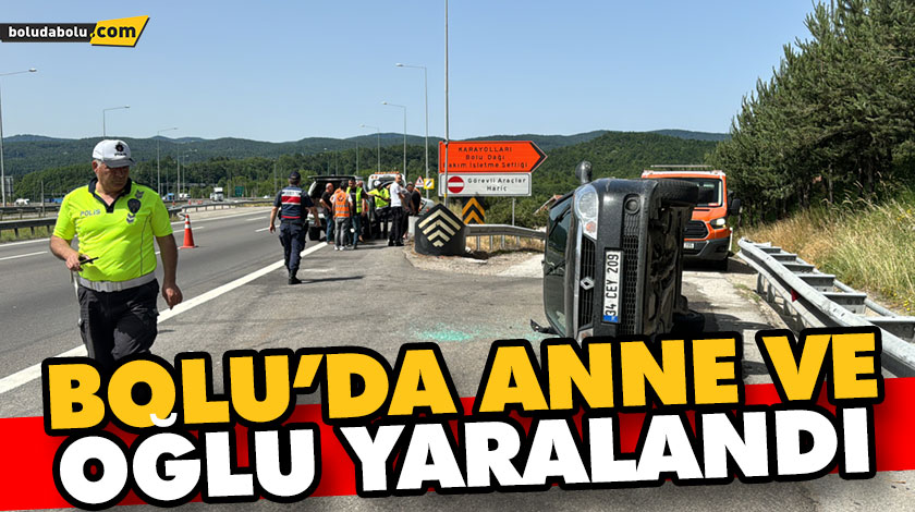 BOLU’DA ANNE VE OĞLU YARALANDI BOLU’DA ANNE VE OĞLU YARALANDI