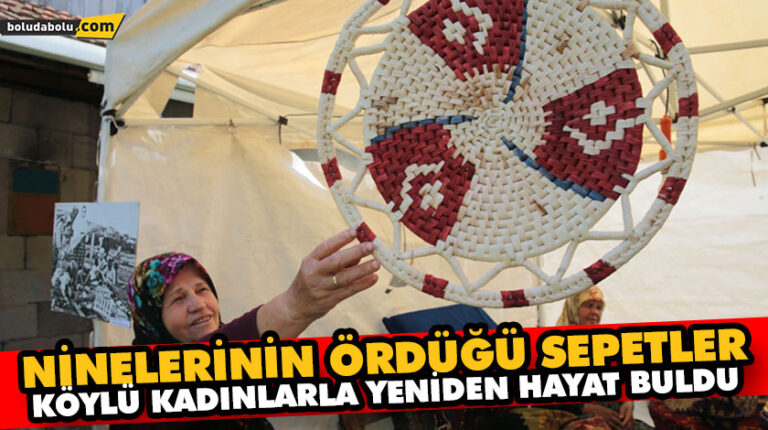 NİNELERİNİN ÖRDÜĞÜ SEPETLER KÖYLÜ KADINLARLA YENİDEN HAYAT BULDU