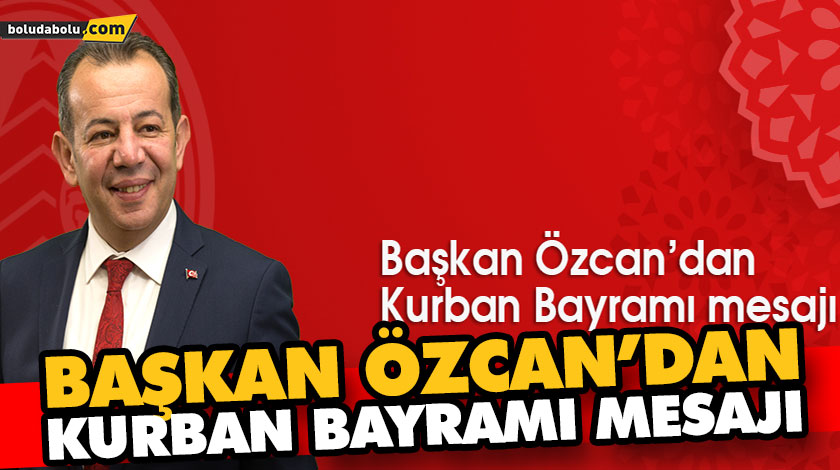 BAŞKAN ÖZCAN’DAN KURBAN BAYRAMI MESAJI BAŞKAN ÖZCAN’DAN KURBAN BAYRAMI MESAJI