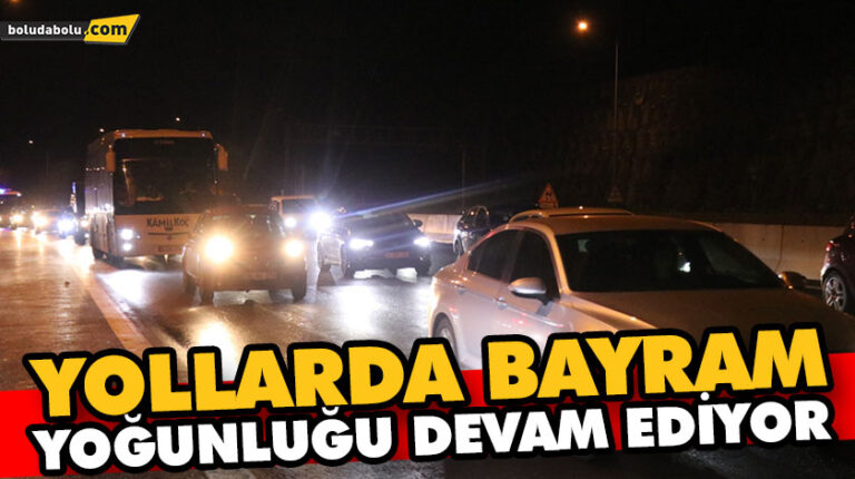 YOLLARDA BAYRAM YOĞUNLUĞU DEVAM EDİYOR
