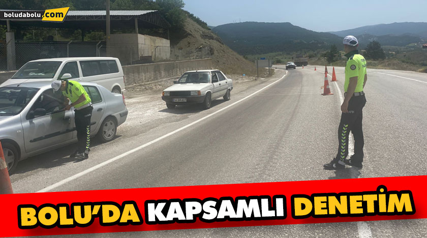 BOLU’DA KAPSAMLI DENETİM BOLU’DA KAPSAMLI DENETİM