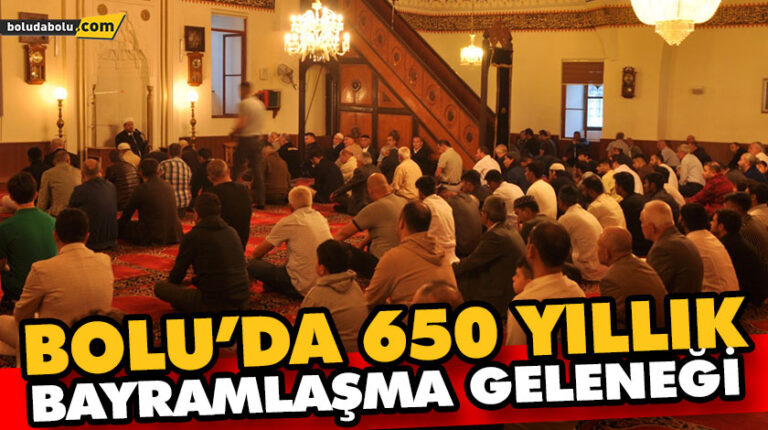 BOLU’DA 650 YILLIK BAYRAMLAŞMA GELENEĞİ