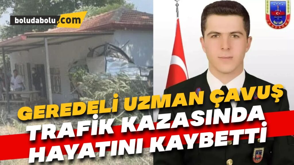 Geredeli Uzman Çavuş trafik kazasında hayatını kaybetti Geredeli Uzman Çavuş trafik kazasında hayatını kaybetti