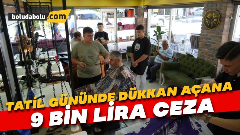 Berber ve kuaför dükkanını tatil gününde açan esnafa 9 bin lira ceza