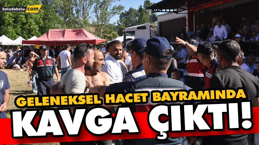 GELENEKSEL HACET BAYRAMINDA KAVGA ÇIKTI! JANDARMA EKİPLERİ SEVK EDİLDİ