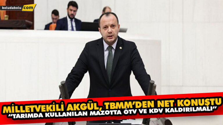 MİLLETVEKİLİ AKGÜL, TBMM’DEN NET KONUŞTU