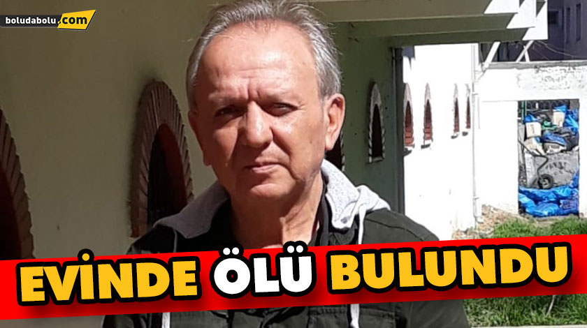 EVİNDE ÖLÜ BULUNDU EVİNDE ÖLÜ BULUNDU