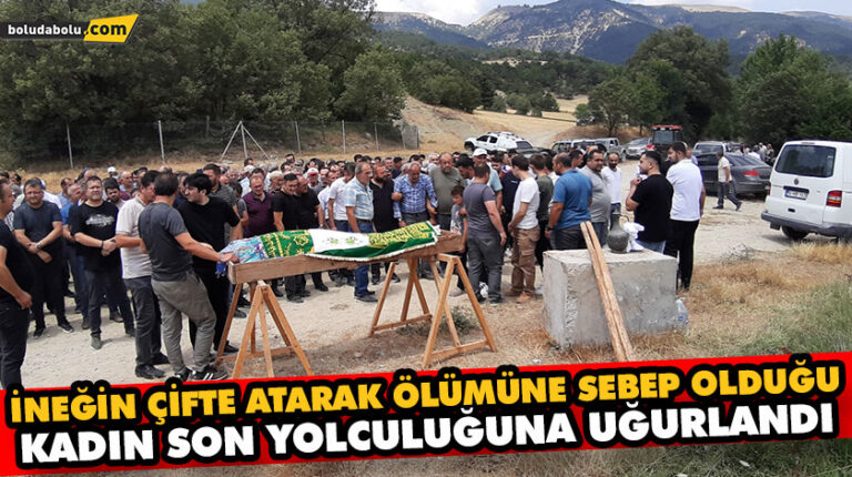 İNEĞİN ÇİFTE ATARAK ÖLÜMÜNE SEBEP OLDUĞU KADIN SON YOLCULUĞUNA UĞURLANDI
