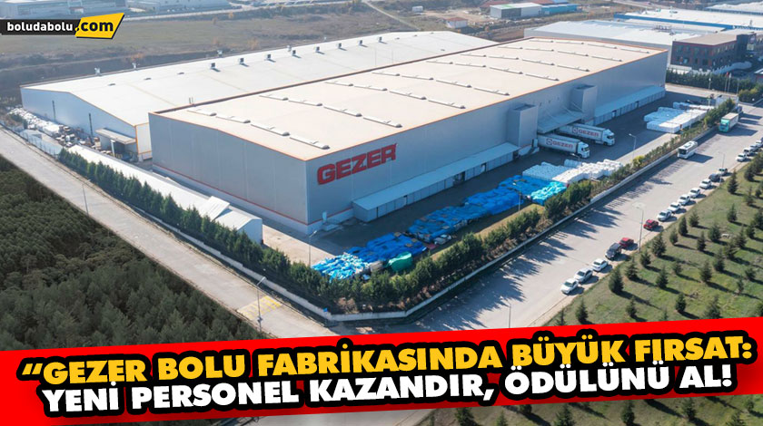 “GEZER BOLU FABRİKASINDA BÜYÜK FIRSAT: YENİ PERSONEL KAZANDIR, ÖDÜLÜNÜ AL! “GEZER BOLU FABRİKASINDA BÜYÜK FIRSAT: YENİ PERSONEL KAZANDIR, ÖDÜLÜNÜ AL!