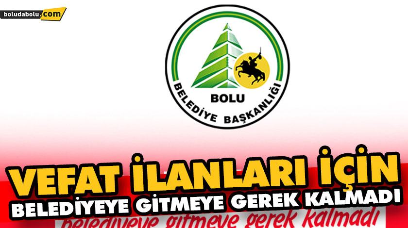 VEFAT İLANLARI İÇİN BELEDİYEYE GİTMEYE GEREK KALMADI