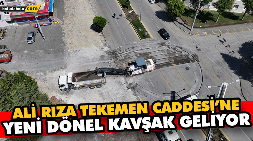 ALİ RIZA TEKEMEN CADDESİ’NE YENİ DÖNEL KAVŞAK GELİYOR ALİ RIZA TEKEMEN CADDESİ’NE YENİ DÖNEL KAVŞAK GELİYOR