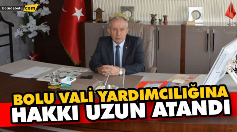 BOLU VALİ YARDIMCILIĞINA HAKKI UZUN ATANDI