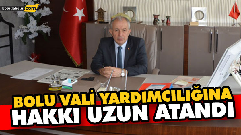 BOLU VALİ YARDIMCILIĞINA HAKKI UZUN ATANDI BOLU VALİ YARDIMCILIĞINA HAKKI UZUN ATANDI