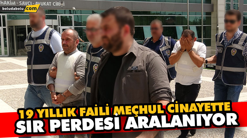 19 YILLIK FAİLİ MEÇHUL CİNAYETTE SIR PERDESİ ARALANIYOR: 2 ŞÜPHELİ ADLİYEDE 19 YILLIK FAİLİ MEÇHUL CİNAYETTE SIR PERDESİ ARALANIYOR: 2 ŞÜPHELİ ADLİYEDE