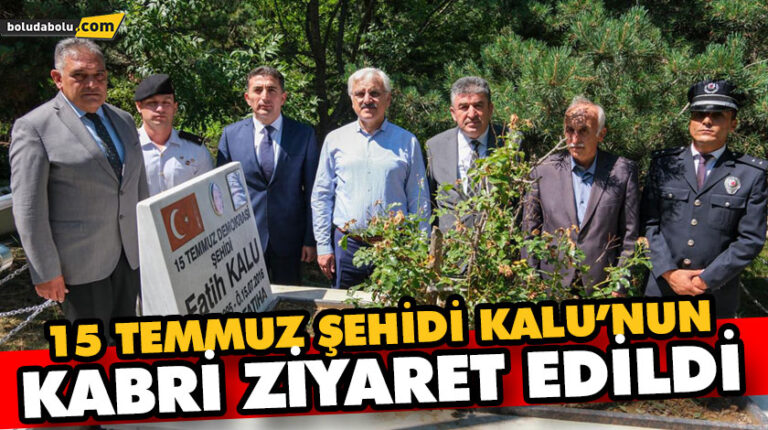 15 TEMMUZ ŞEHİDİ KALU’NUN KABRİ ZİYARET EDİLDİ