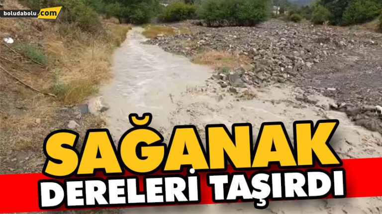 SAĞANAK DERELERİ TAŞIRDI