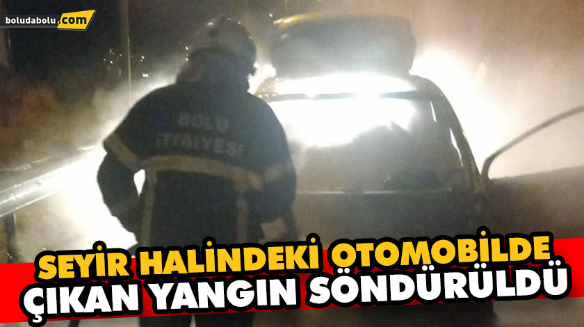 SEYİR HALİNDEKİ OTOMOBİLDE ÇIKAN YANGIN SÖNDÜRÜLDÜ SEYİR HALİNDEKİ OTOMOBİLDE ÇIKAN YANGIN SÖNDÜRÜLDÜ