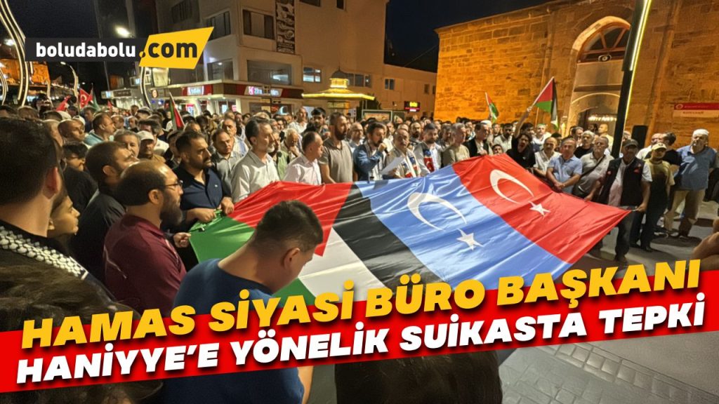 Bolu’da Hamas Siyasi Büro Başkanı Heniyye’ye yönelik suikasta tepki Bolu’da Hamas Siyasi Büro Başkanı Heniyye’ye yönelik suikasta tepki