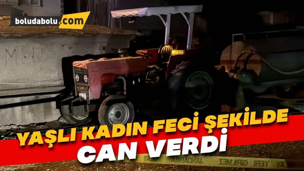 Bolu’da traktörün şaftı ile su tankeri arasına sıkışan kadın öldü Bolu’da traktörün şaftı ile su tankeri arasına sıkışan kadın öldü