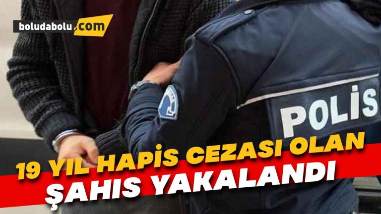 19 yıl 6 ay hapis cezası bulunan şahıs yakalandı