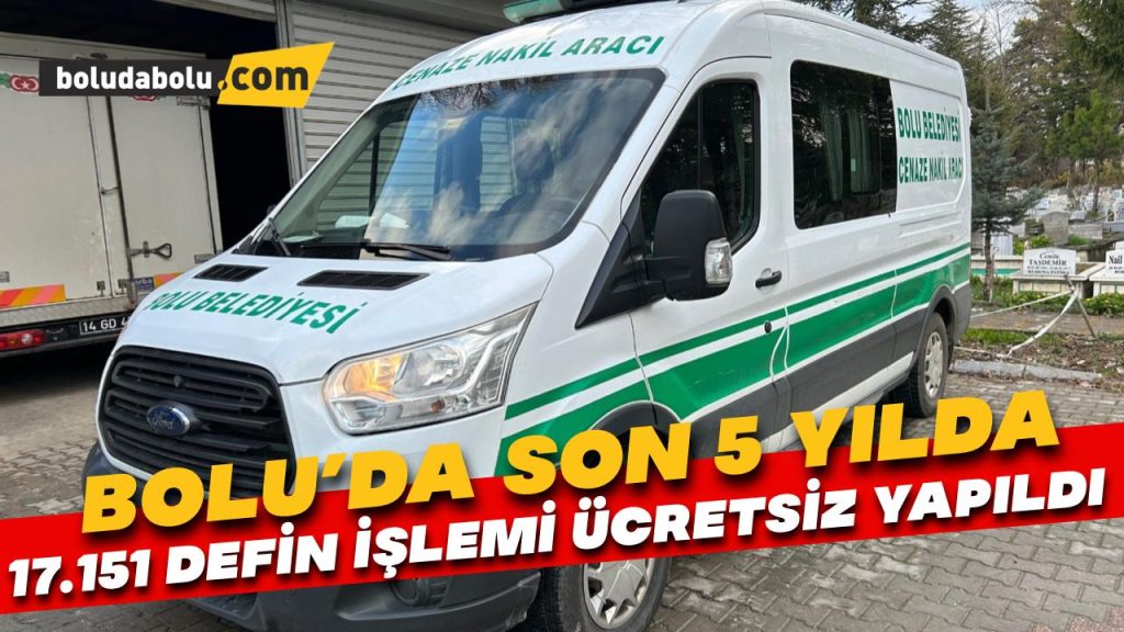 Bolu’da son 5 yılda 17 bin 151 kişinin defin işlemi ücretsiz yapıldı Bolu’da son 5 yılda 17 bin 151 kişinin defin işlemi ücretsiz yapıldı