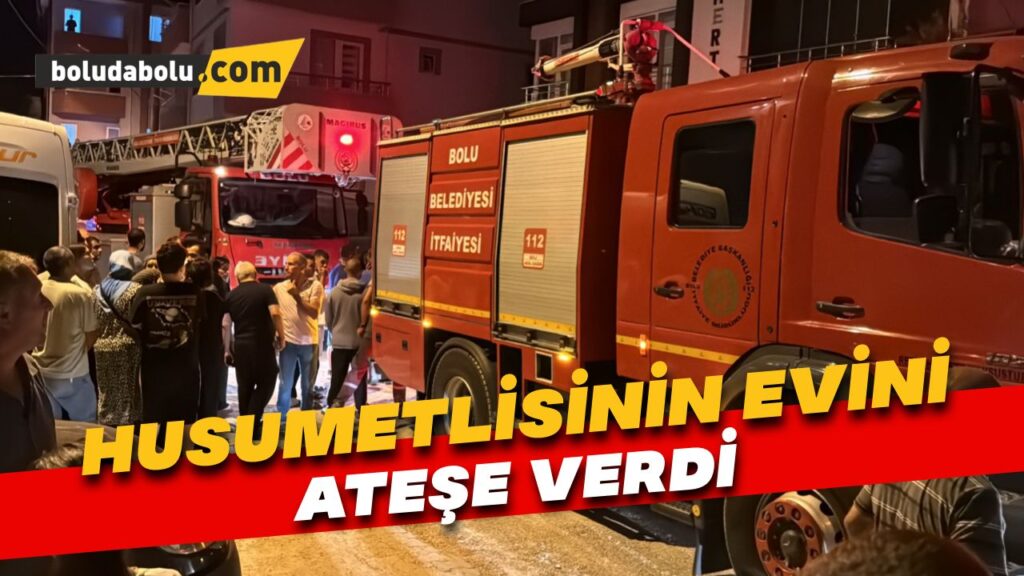 Bolu’da bir kişi husumetlisinin evini ateşe verdi Bolu’da bir kişi husumetlisinin evini ateşe verdi