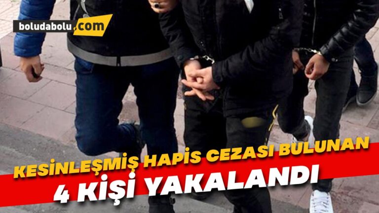 Bolu’da kesinleşmiş hapis cezası bulunan 4 kişi yakalandı