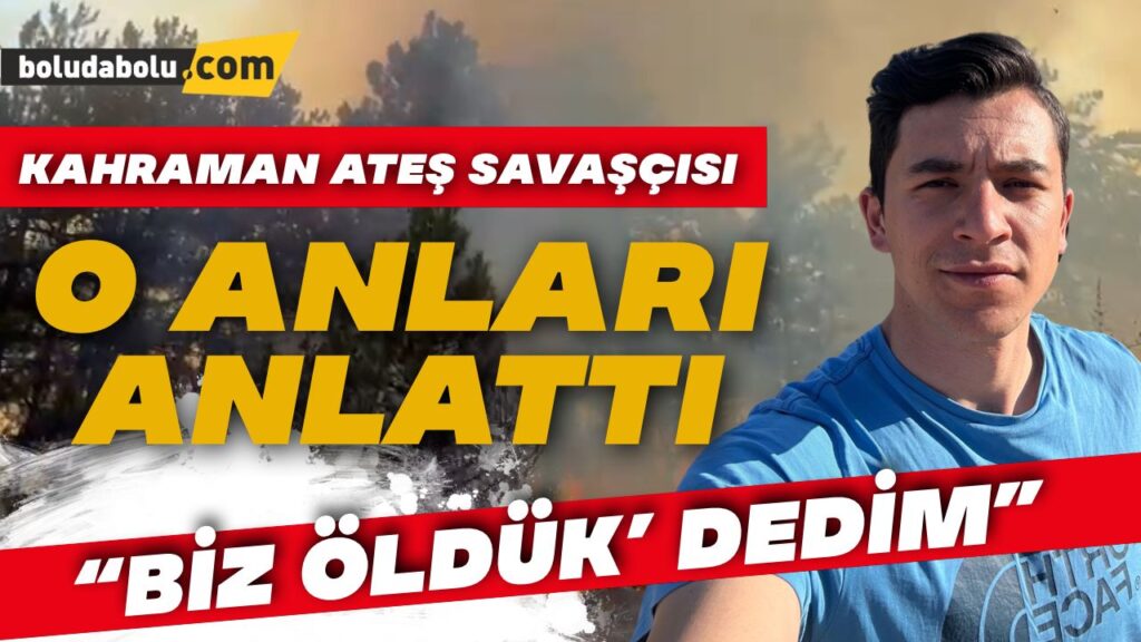 Bolu’da yangına müdahale eden orman işçisi şefini alevlerden kurtarmadan bölgeden ayrılmamış Bolu’da yangına müdahale eden orman işçisi şefini alevlerden kurtarmadan bölgeden ayrılmamış