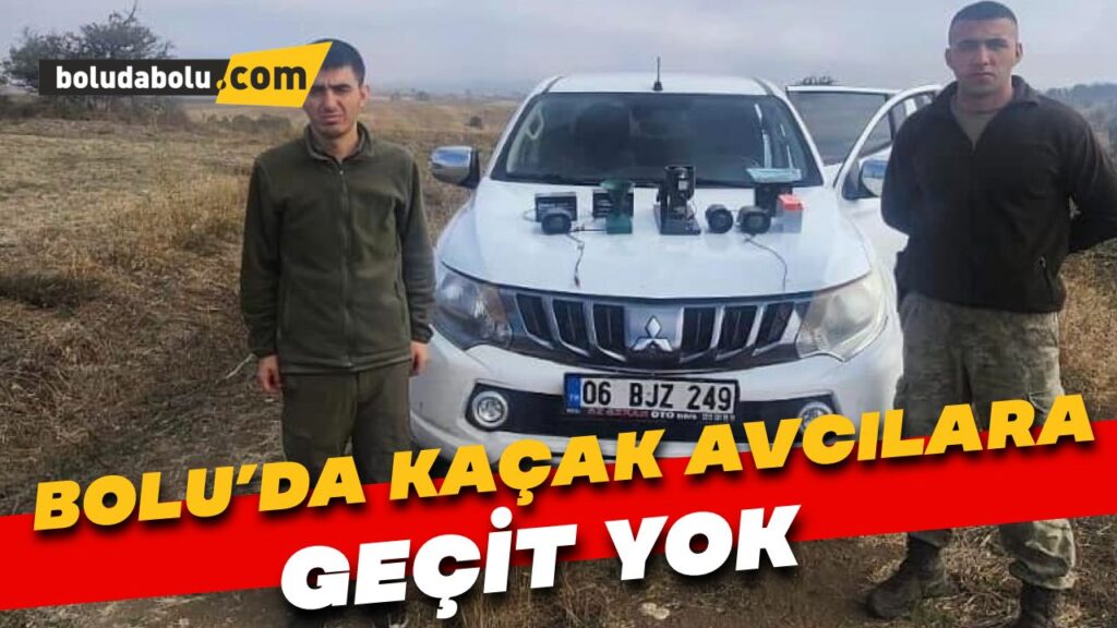 Bolu’da kaçak avcılara geçit yok Bolu’da kaçak avcılara geçit yok