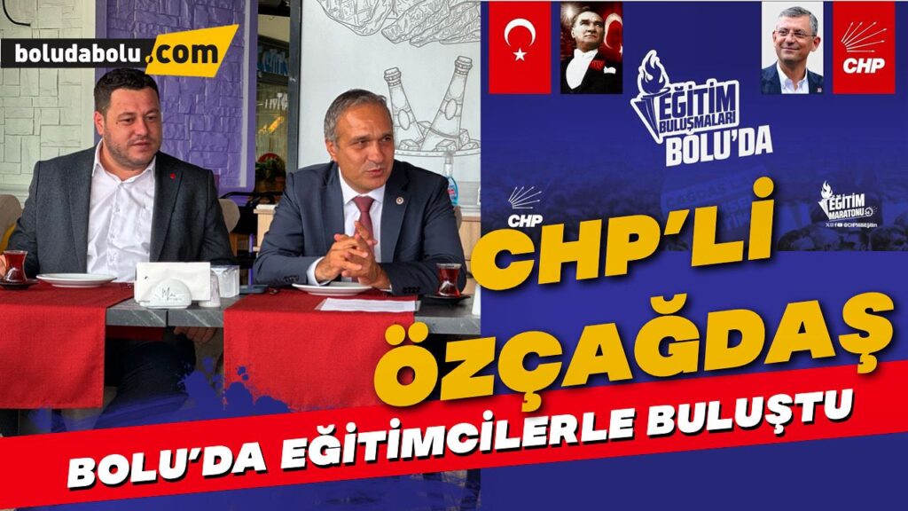 CHP’li Özçağdaş, Bolu’da eğitimcilerle buluştu CHP’li Özçağdaş, Bolu’da eğitimcilerle buluştu