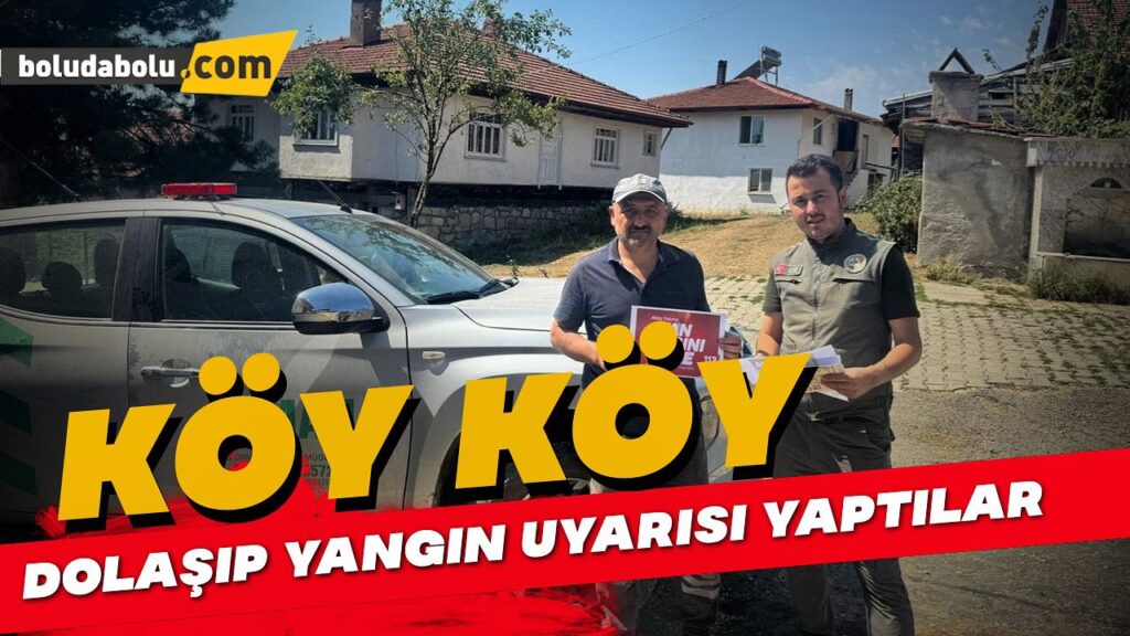 Köy köy dolaşıp orman yangını uyarısı yaptılar