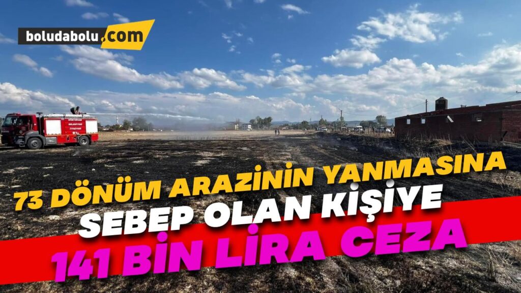 73 dönüm arazinin yanmasına sebep olan kişiye 141 bin lira ceza 73 dönüm arazinin yanmasına sebep olan kişiye 141 bin lira ceza