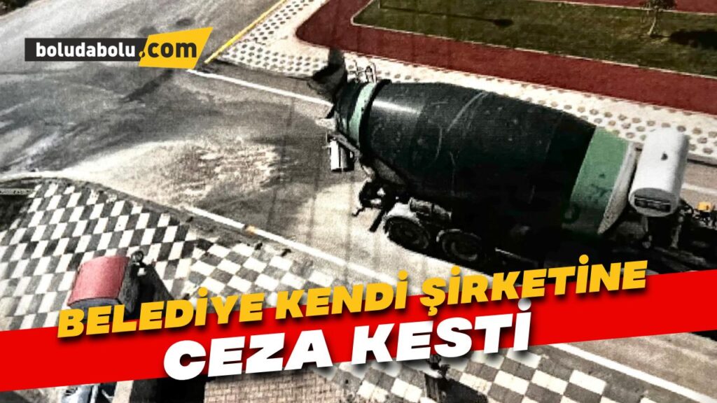 Bolu Belediyesi çevreyi kirleyen belediye şirketine ceza yazdı Bolu Belediyesi çevreyi kirleyen belediye şirketine ceza yazdı