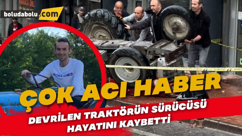 Devrilen traktörün altında kalan sürücü feci şekilde öldü, 1 kişi yaralandı