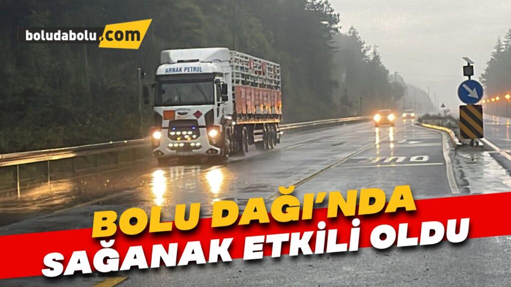 Bolu Dağı’nda sağanak etkili oldu