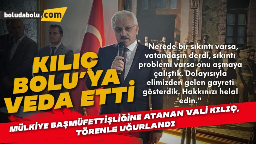 Vali Erkan Kılıç, Bolu’ya veda etti Vali Erkan Kılıç, Bolu’ya veda etti