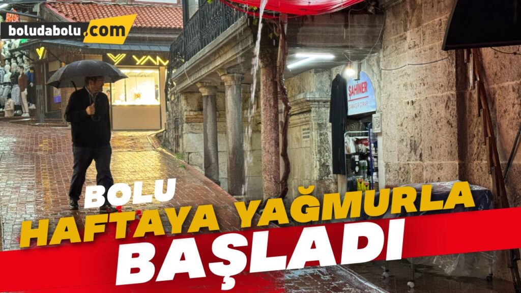 Bolu haftaya yağmurla başladı Bolu haftaya yağmurla başladı