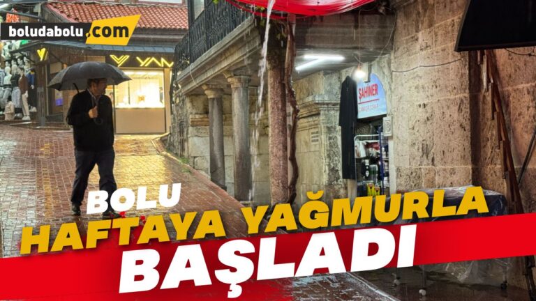 Bolu haftaya yağmurla başladı