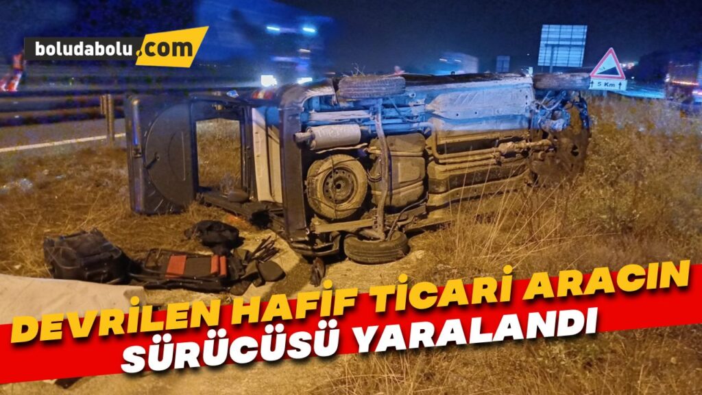 Bolu’da devrilen hafif ticari aracın sürücüsü yaralandı Bolu’da devrilen hafif ticari aracın sürücüsü yaralandı