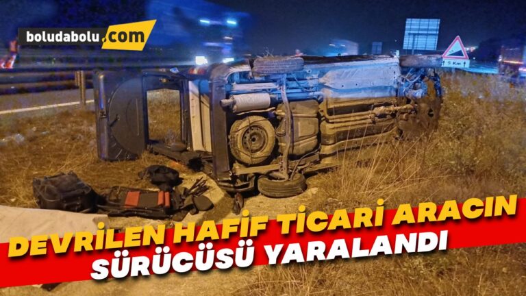 Bolu’da devrilen hafif ticari aracın sürücüsü yaralandı