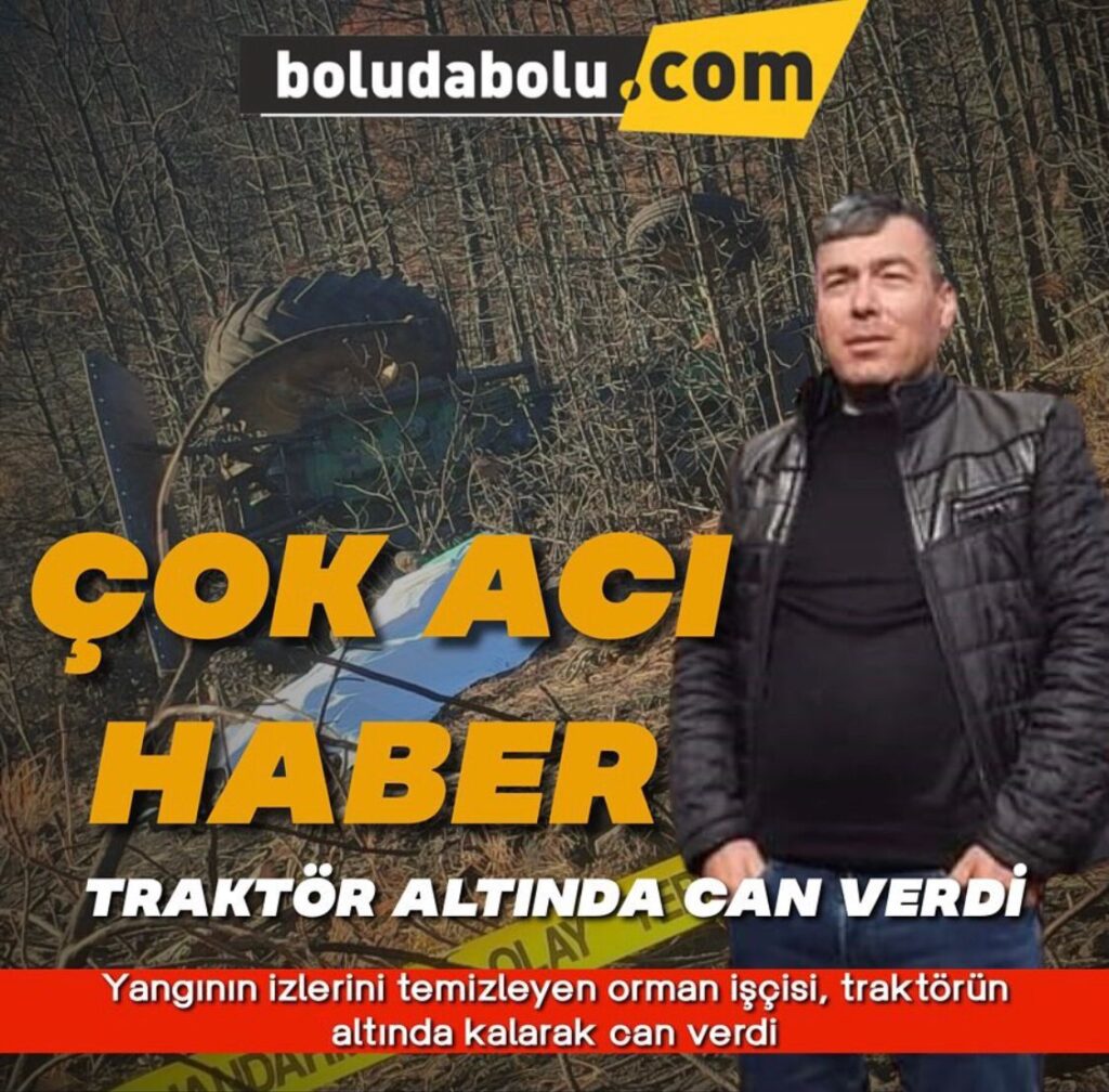 Yangının izlerini temizleyen orman işçisi, traktörün altında kalarak can verdi Yangının izlerini temizleyen orman işçisi, traktörün altında kalarak can verdi